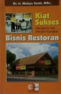 Kiat Sukses Mengeolola Dan Mengembangkan Bisnis Restoran
