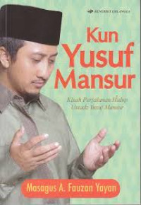 Kun Yusuf Mansur Kisah Perjalanan Hidup Ustadz Yusuf Mansur