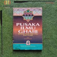 PUSAKA ILMU GHAIB MENURUT PARA WALI DAN 'ULAMA